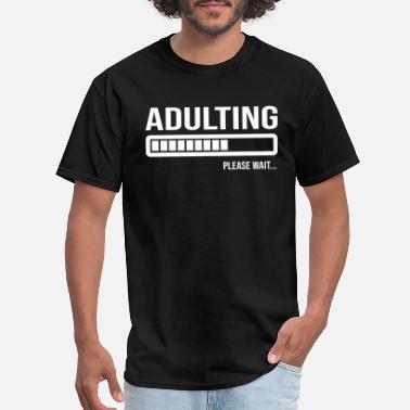 Adulting T-Shirts | Unique Designs 